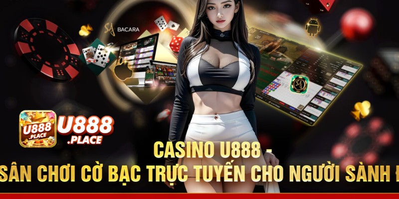 Sảnh casino online U888 - Sân chơi cờ bạc được săn đón 2024