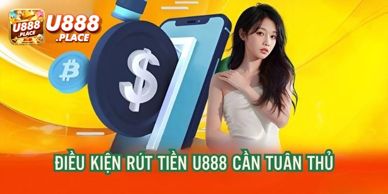 Điều kiện rút tiền tại cổng game U888