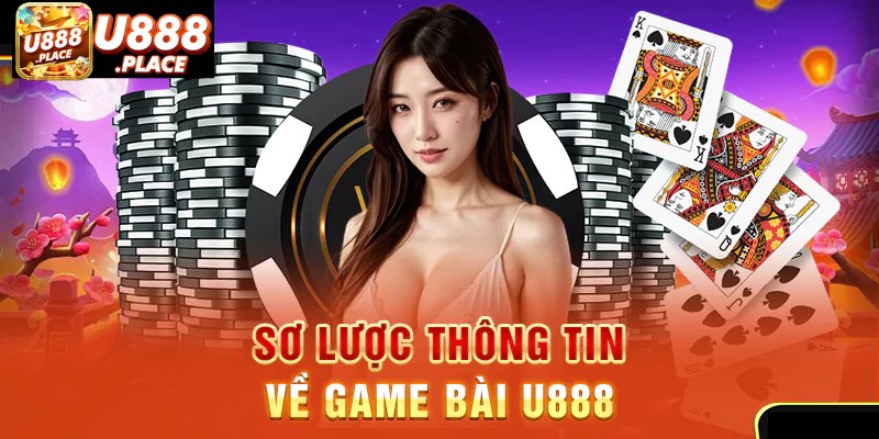 Thông tin sơ lược về sảnh game bài U888