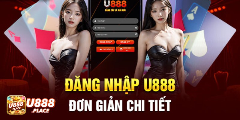 Hướng dẫn đăng nhập U888 đơn giản cho newbie