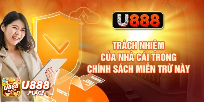 Xem xét các trường hợp miễn trừ trách nhiệm U888 