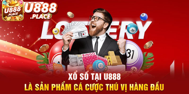 Xổ số U888 - Sảnh cược làm giàu đổi đời nhanh 