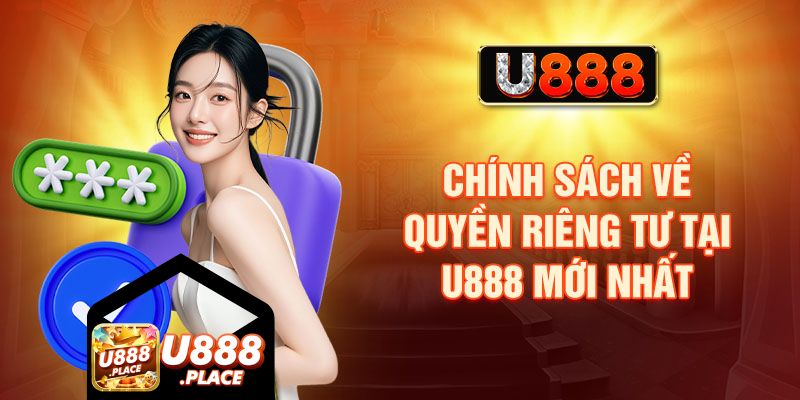 noi dung quyen rieng tư U888